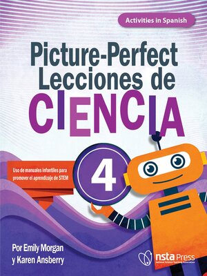cover image of Picture-Perfect Lecciones de Ciencia: Cómo utilizar manuales infantiles para guiar la investigación, 4 